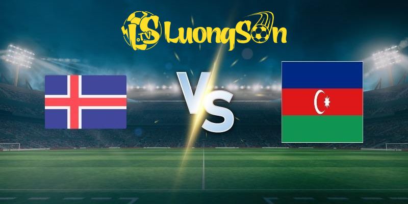 Nhận Định Iceland vs Azerbaijan 01h45 ngày 06/09/2025