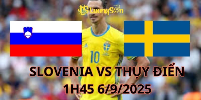 Nhận Định Slovenia vs Thụy Điển : Trận Cầu Nóng 01h45 ngày 6/9/2025