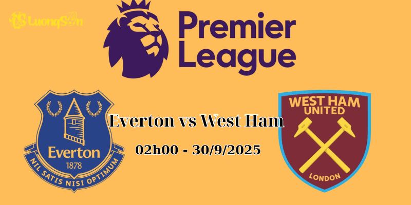 Soi Kèo Everton Đấu Với West Ham: Lúc 2H Ngày 30/9