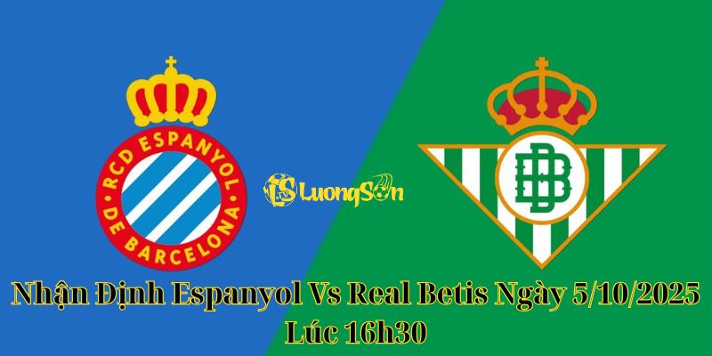 Nhận Định Espanyol Vs Real Betis Ngày 5/10/2025 Lúc 16h30